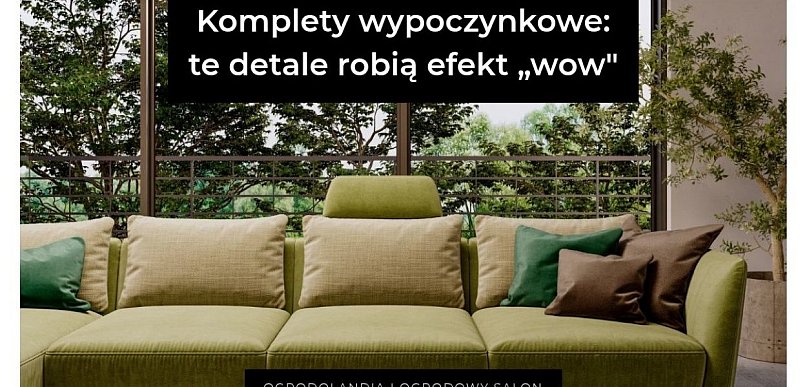Komplety wypoczynkowe: te detale robią efekt „wow” (i naprawdę mają znaczenie)