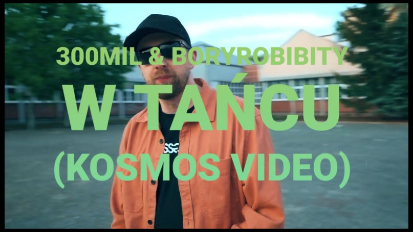300MIL x BORYROBIBITY - W TAŃCU (KOSMOS VIDEO)